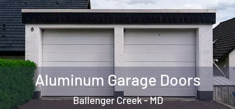  Aluminum Garage Doors Ballenger Creek - MD