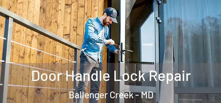 Door Handle Lock Repair Ballenger Creek - MD