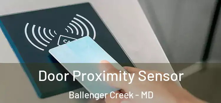  Door Proximity Sensor Ballenger Creek - MD