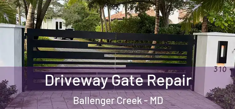 Driveway Gate Repair Ballenger Creek - MD