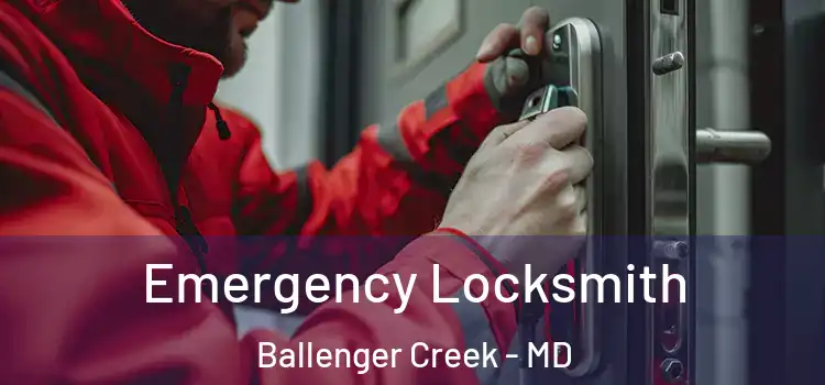  Emergency Locksmith Ballenger Creek - MD