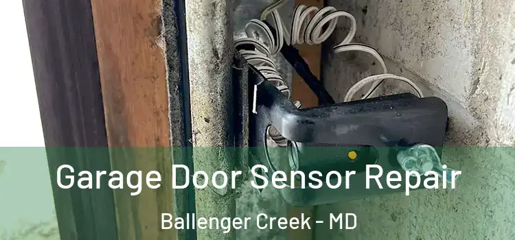 Garage Door Sensor Repair Ballenger Creek - MD