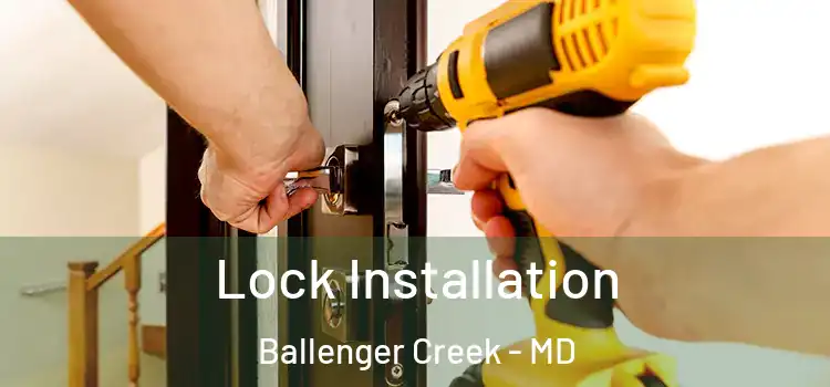 Lock Installation Ballenger Creek - MD