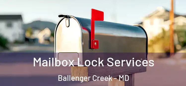  Mailbox Lock Services Ballenger Creek - MD