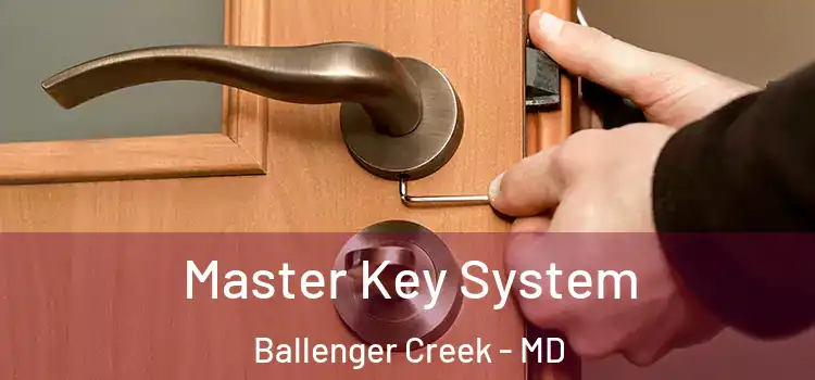 Master Key System Ballenger Creek - MD