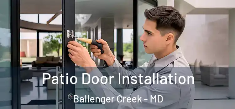 Patio Door Installation Ballenger Creek - MD