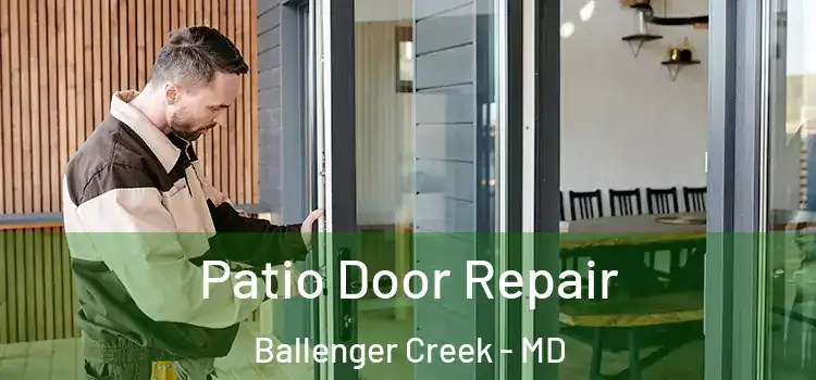 Patio Door Repair Ballenger Creek - MD