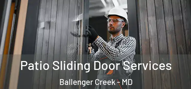Patio Sliding Door Services Ballenger Creek - MD